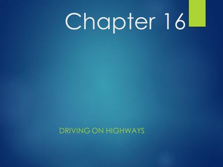 Chapter 16 Driving on Highways.