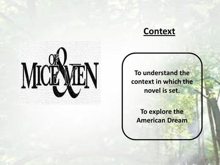 Context To understand the context in which the novel is set. To explore the American Dream.