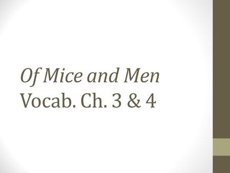 Of Mice and Men Vocab. Ch. 3 & 4