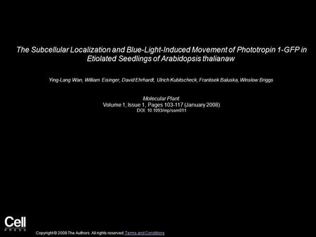 The Subcellular Localization and Blue-Light-Induced Movement of Phototropin 1-GFP in Etiolated Seedlings of Arabidopsis thalianaw Ying-Lang Wan, William.