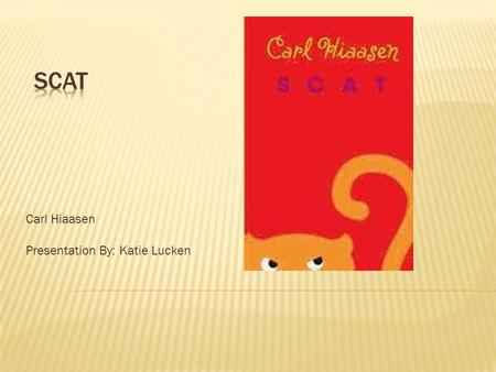 Carl Hiaasen Presentation By: Katie Lucken