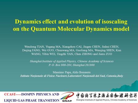 Dynamics effect and evolution of isoscaling on the Quantum Molecular Dynamics model Wendong TIAN, Yugang MA, Xiangzhou CAI, Jingen CHEN, Jinhui CHEN, Deqing.