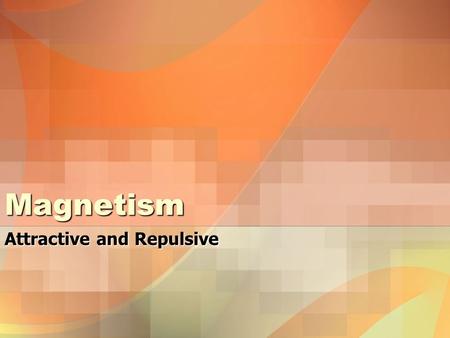 Magnetism Attractive and Repulsive. What Is A Magnet? Magnet: any object that attracts iron or materials containing ironMagnet: any object that attracts.