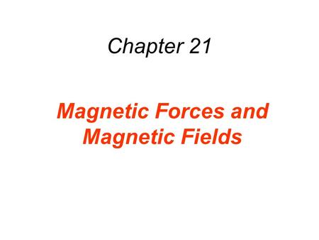 Magnetic Forces and Magnetic Fields