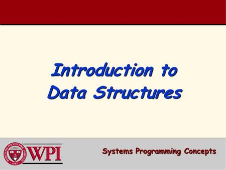 Introduction to Data Structures Systems Programming Concepts.