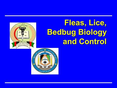 Fleas, Lice, Bedbug Biology and Control. Prevent Disease, Disability and Premature Death Relate the biology of fleas, lice, and bedbugs to appropriate.