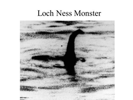 Loch Ness Monster. Bigfoot “The Best Footage.” Bigfoot Field Researchers Organization. 2002. BFRO.net 31 Jan. 2005.