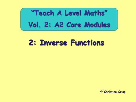 “Teach A Level Maths” Vol. 2: A2 Core Modules