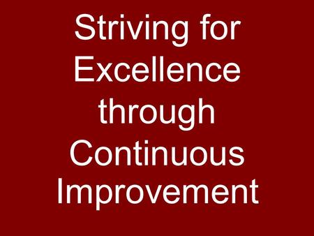 Striving for Excellence through Continuous Improvement.