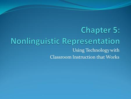 Using Technology with Classroom Instruction that Works.