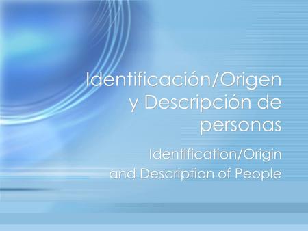 Identificación/Origen y Descripción de personas Identification/Origin and Description of People Identification/Origin and Description of People.