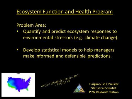 Ecosystem Function and Health Program Problem Area: Quantify and predict ecosystem responses to environmental stressors (e.g. climate change). Develop.