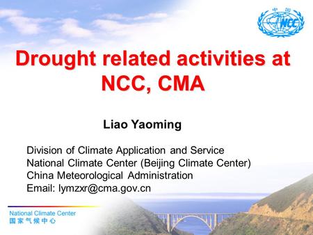 Drought related activities at NCC, CMA Division of Climate Application and Service National Climate Center (Beijing Climate Center) China Meteorological.