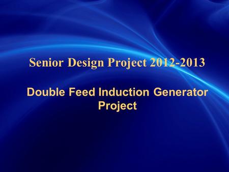 Senior Design Project 2012-2013 Double Feed Induction Generator Project.