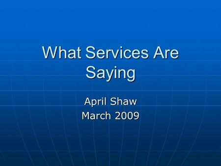 What Services Are Saying April Shaw March 2009. Survey Questions Covered Questions Covered Illicit Drug Use Illicit Drug Use Polydrug Use Polydrug Use.