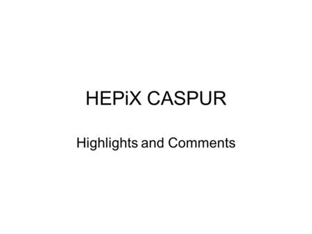 HEPiX CASPUR Highlights and Comments. Computer Room Issues Computer room cooling and air conditioning systems: mentioned in a majority of site reports,