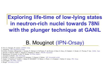 Exploring life-time of low-lying states in neutron-rich nuclei towards 78Ni with the plunger technique at GANIL B. Mouginot (IPN-Orsay) E. Fiori, G. Georgiev,