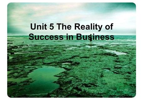 Unit 5 The Reality of Success in Business Objectives Focus 1.1 Introducing yourself 1.2 Saying where you are from 1.3 Introducing other people Sum-up.