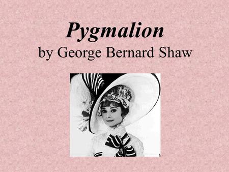 Pygmalion by George Bernard Shaw