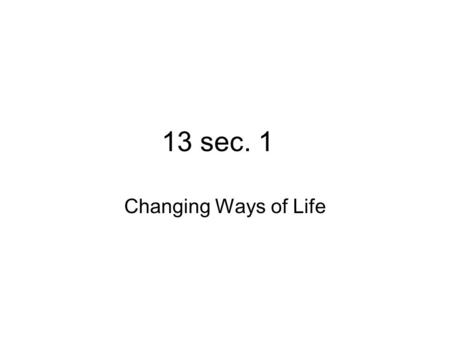 13 sec. 1 Changing Ways of Life. Rural to Urban In 1920 - more Americans lived in cities than in villages and farms.