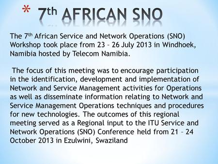 The focus of this meeting was to encourage participation in the identification, development and implementation of Network and Service Management activities.