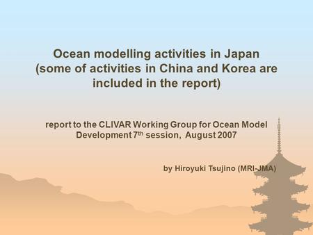 Ocean modelling activities in Japan (some of activities in China and Korea are included in the report) report to the CLIVAR Working Group for Ocean Model.