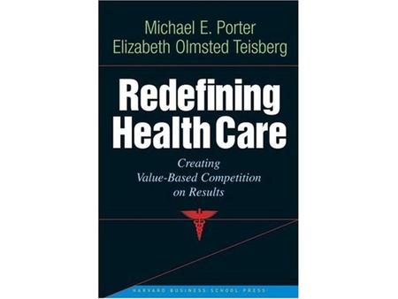 REDEFINING HEALTH CARE How do we define “Value” in health care?