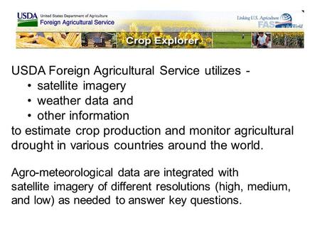 USDA Foreign Agricultural Service utilizes - satellite imagery weather data and other information to estimate crop production and monitor agricultural.