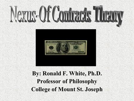 By: Ronald F. White, Ph.D. Professor of Philosophy College of Mount St. Joseph.