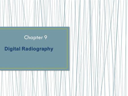 Chapter 9. Copyright ©2012 by Pearson Education, Inc. All rights reserved. Essentials of Dental Radiography for Dental Assistants and Hygienists, Ninth.