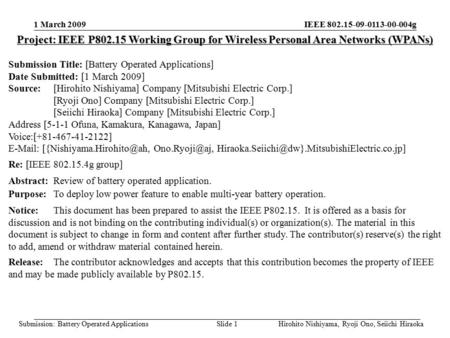 IEEE 802.15-09-0113-00-004g Submission: Battery Operated Applications 1 March 2009 Hirohito Nishiyama, Ryoji Ono, Seiichi HiraokaSlide 1 Project: IEEE.
