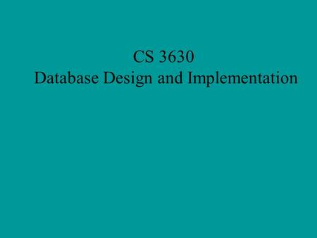 CS 3630 Database Design and Implementation. 2 Functions y = f(x) x1 = x2  f(x1) = f(x2) Same x value, then same function value. Yes, it’s a function!