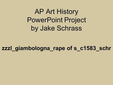 AP Art History PowerPoint Project by Jake Schrass