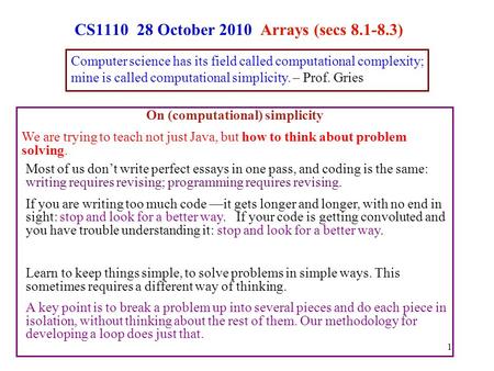 1 On (computational) simplicity We are trying to teach not just Java, but how to think about problem solving. Computer science has its field called computational.