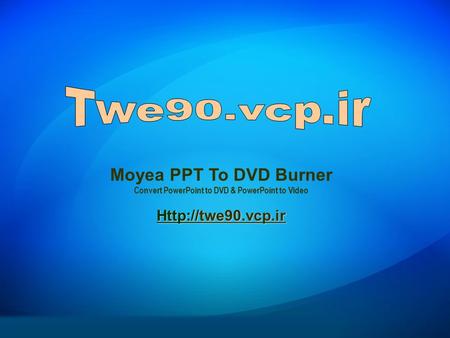 Moyea PPT To DVD Burner Convert PowerPoint to DVD & PowerPoint to Video