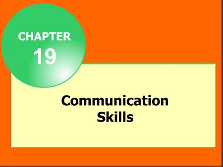 CHAPTER 19 Communication Skills.