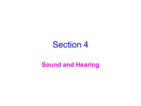 Section 4 Sound and Hearing Properties of Sound Waves Sound waves are longitudinal waves — compressions and rarefactions that travel through a medium.