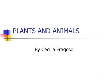 1 PLANTS AND ANIMALS By Cecilia Fragoso 2 Introduction The purpose of this lesson is that Special Education and Regular Education students as well learn.