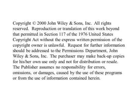 Copyright © 2000 John Wiley & Sons, Inc. All rights reserved. Reproduction or translation of this work beyond that permitted in Section 117 of the 1976.