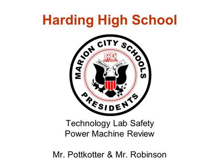 Harding High School Technology Lab Safety Power Machine Review Mr. Pottkotter & Mr. Robinson.