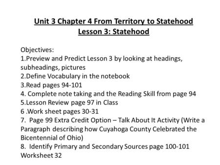 Unit 3 Chapter 4 From Territory to Statehood Lesson 3: Statehood Objectives: 1.Preview and Predict Lesson 3 by looking at headings, subheadings, pictures.