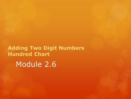 Module 2.6 Adding Two Digit Numbers Hundred Chart.