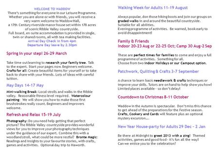 Walking Week for Adults 11-19 August Always popular, don those hiking boots and join our groups on graded walks in and around the beautiful countryside.