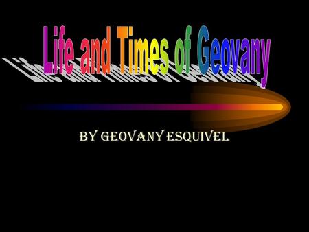 By Geovany Esquivel Hi my name is: Geovany Esquivel I was born in : Mexico My birthday:July -11 My favorite sport is: soccer I go to Westwood Elementary.