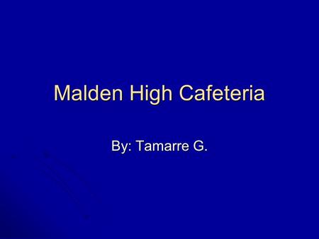 Malden High Cafeteria By: Tamarre G.. Picture of cafeteria.