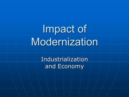 Impact of Modernization Industrialization and Economy.