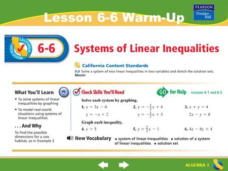 ALGEBRA 1 Lesson 6-6 Warm-Up. ALGEBRA 1 “Systems of Linear Inequalities” (6-6) What is a “system of linear inequalities”? What is a “solution of system.