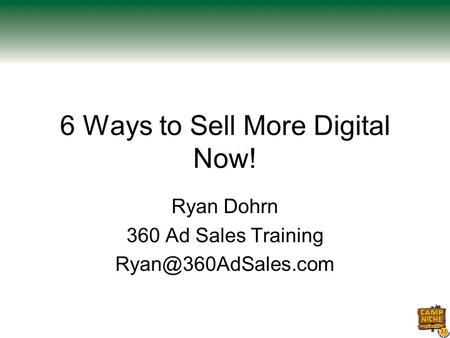 6 Ways to Sell More Digital Now! Ryan Dohrn 360 Ad Sales Training