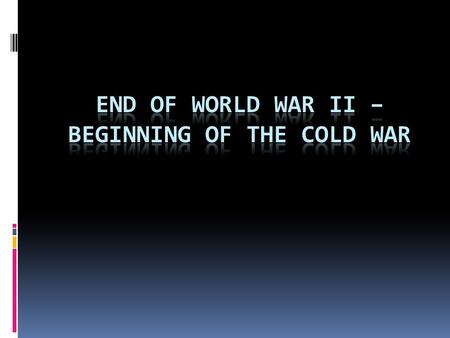 Ending the War  Germany and Berlin divided into 4 zones  Nuremberg Trials  United Nations – international peace organization  Security Council – U.S.,