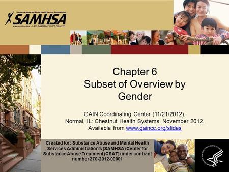 Chapter 6 Subset of Overview by Gender GAIN Coordinating Center (11/21/2012). Normal, IL: Chestnut Health Systems. November 2012. Available from www.gaincc.org/slideswww.gaincc.org/slides.